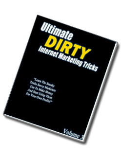 Ultimate Dirty Internet Marketing Tricks